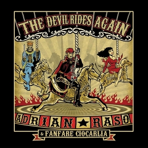 Raso, Adrian & Fanfare Ciocarlia – The Devil Rides Again