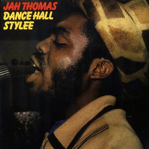 Thomas, Jah – Dance Hall Stylee