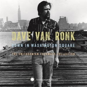 Dave Van Ronk – Down In Washington Square. Smithsonian Collection