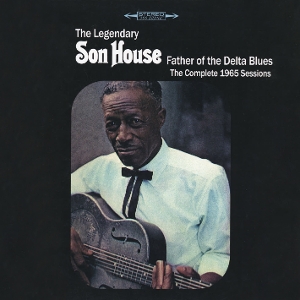 Son House – Father of the Delta Blues; the Compltete 1965 Sessions