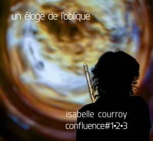 Courroy, Isabelle – Un Eloge De L'oblique - Confluence #1-2-3