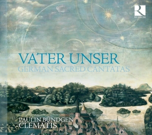 Clematis – Vater Unser - German Sacred Cantatas