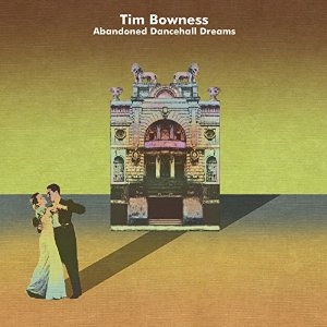 Bowness, Tim – Abandoned Dancehall Dreams