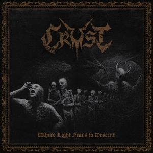 Crust – Where Light Fears To Descend