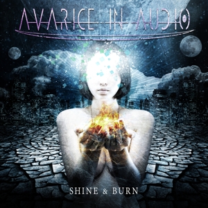 Avarice In Audio – Shine & Burn