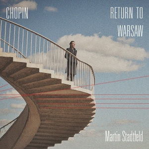 Stadtfeld, Martin – Chopin: Return To Warsaw