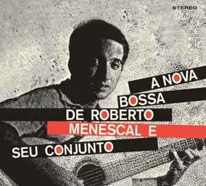 Menescal, Roberto – A Nova Bossa Nova