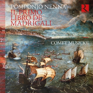 Comet Musicke – Pomponio Nenna: Il Primo Libro De Madrigali
