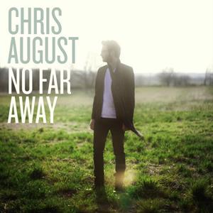 August, Chris – No Far Away