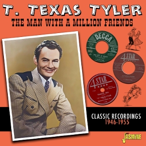 T. Texas Tyler – The Man With a Million Friends - Classic Recordings 1946-1955