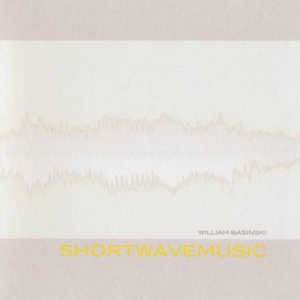 Basinski, William – Shortwavemusic