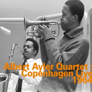 Ayler, Albert -Quartet- – Copenhagen Live 1964