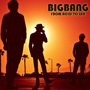 Bigbang – From Acid To Zen