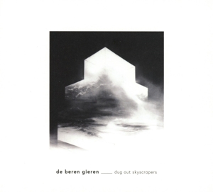 De Beren Gieren – Dug Out Skyscrapers