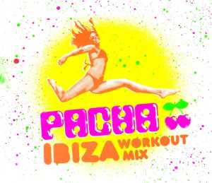 Various – Pacha Ibiza Workout Mix