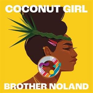 Brother Noland – Coconut Girl (1983 & 2023)