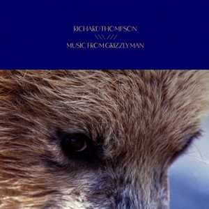 Thompson, Richard – Music From Grizzly Man