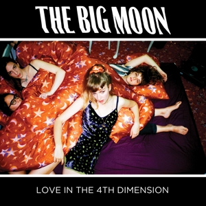 Big Moon – Love In the 4th Dimension