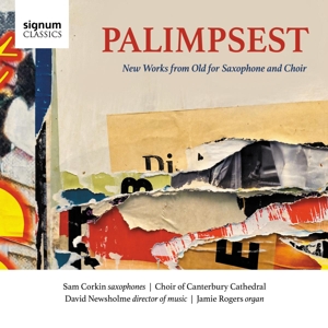 Corkin, Sam – Palimpsest New Works From Old For Saxophone and Ch