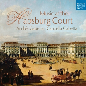 Cappella Gabetta – Music At the Habsburg Court
