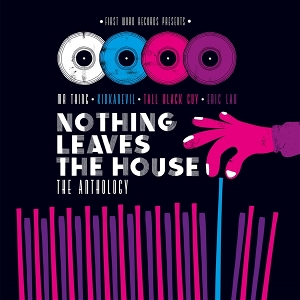 V/A – Nothing Leaves the House-the Anthology