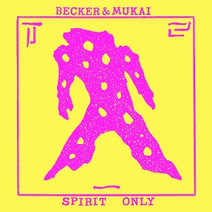 Becker & Mukai – Spirit Only