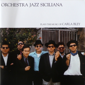 Orchestra Jazz Siciliana – Plays the Music of Carla Bley