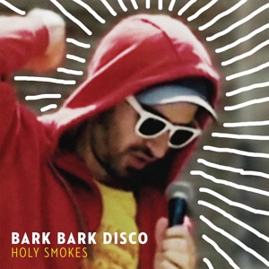 Bark Bark Disco – Holy Smokes