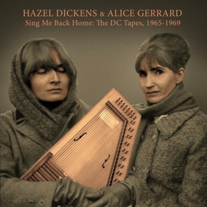 Dickens, Hazel & Alice Gerrard – Sing Me Back Home: the Dc Tapes 1965-1969