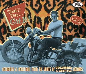 V/A – That Ll Flat Git It! Vol. 50 - Rockabilly & Rock 'N' Roll From the Vaults of Columbia & Epic Records