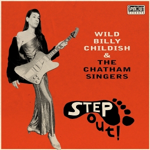 Billy Childish & the Chatham Singers – Step Out!