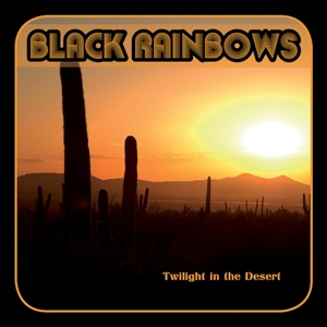 Black Rainbows – Twilight In the Desert