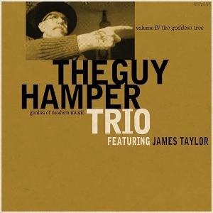 Guy Hamper Trio & James Taylor – The Goddess Tree