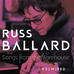 Ballard, Russ – Songs From the Warehouse / the Hits Rewired