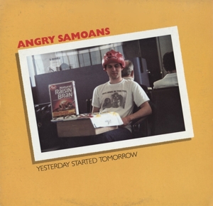 Angry Samoans – Yesterday Started Tomorrow