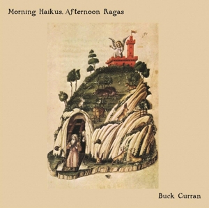 Curran, Buck – Morning Haikus, Afternoon Ragas