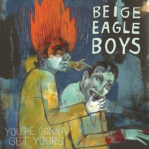 Beige Eagle Boys – You're Gonna Get Yours