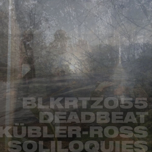 Deadbeat – Kubler-Ross Soliloquies