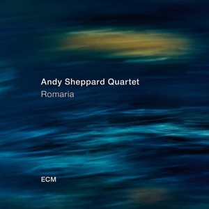 Andy Sheppard Quartet – Romaria