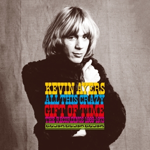Ayers, Kevin – All This Crazy Gift of Time - the Recordings 1969-1973