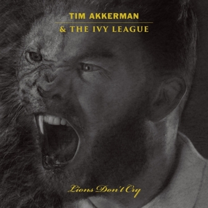 Akkerman, Tim & the Ivy League – Lions Don't Cry