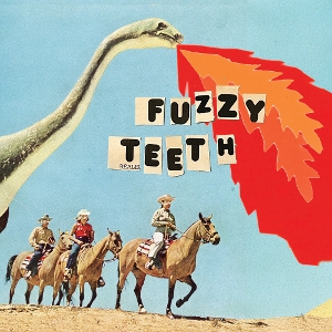 Fuzzy Teeth – Fuzzy Teeth