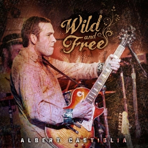 Castiglia, Albert – Wild and Free