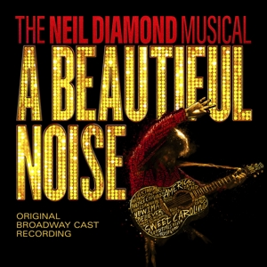 V/A – A Beautiful Noise, the Neil Diamond Musical