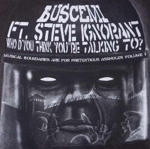 Buscemi & Steve Ignorant – Who D'you Think You're Talking To? Mixed and Reworked