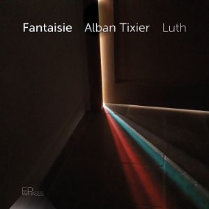 Tixier, Alban – Dowland, Praetorius & Anonyme: Fantaisie