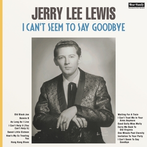 Lewis, Jerry Lee – I Can't Seem To Say Goodbye