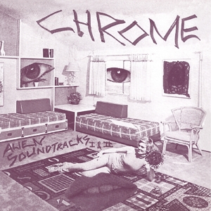 Chrome – Alien Soundtracks I & Ii