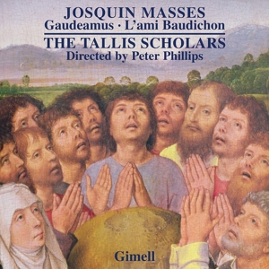 Tallis Scholars – Josquin Masses: Gaudeamus/L'ami Baudichon