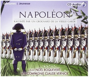 Rocquevert, Noel – Napoleon Raconte Par Un Grognard